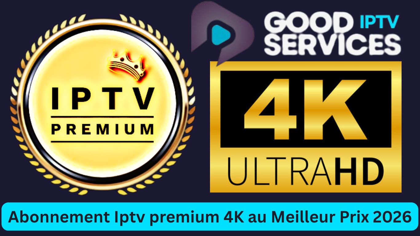 Abonnement Iptv premium 4K au Meilleur Prix 2026