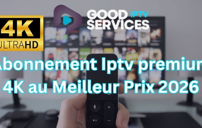 Abonnement Iptv premium 4K au Meilleur Prix