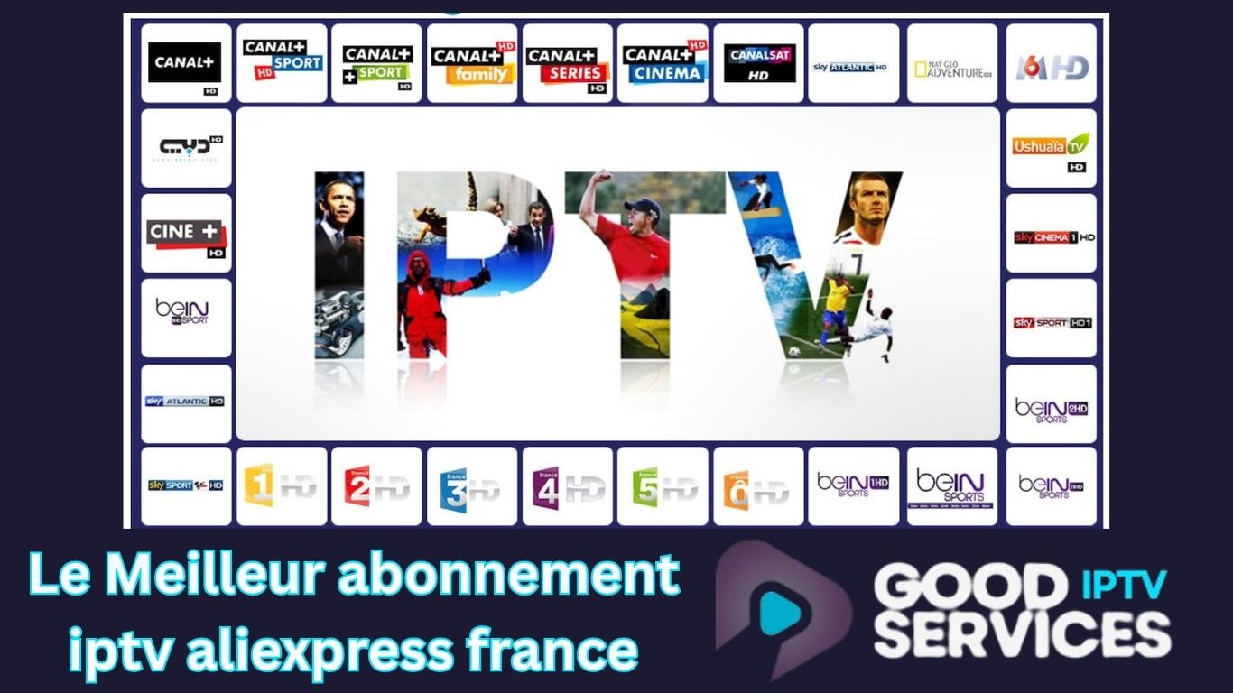 Le Meilleur abonnement iptv aliexpress france