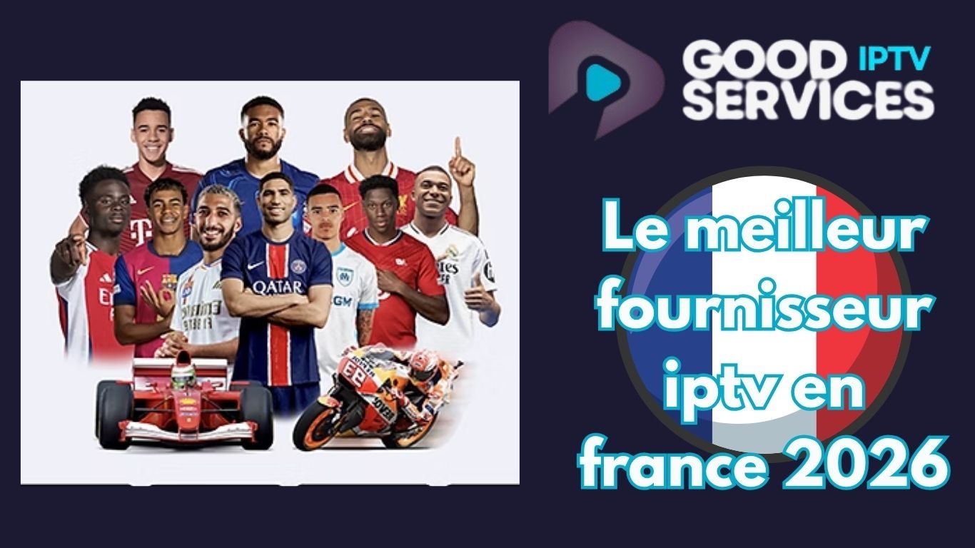 Le meilleur fournisseur iptv en france 2026