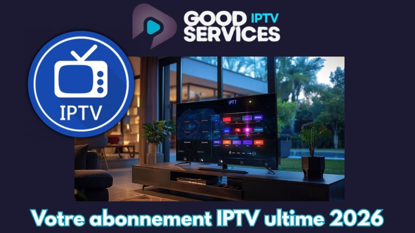 Votre abonnement IPTV ultime 2026