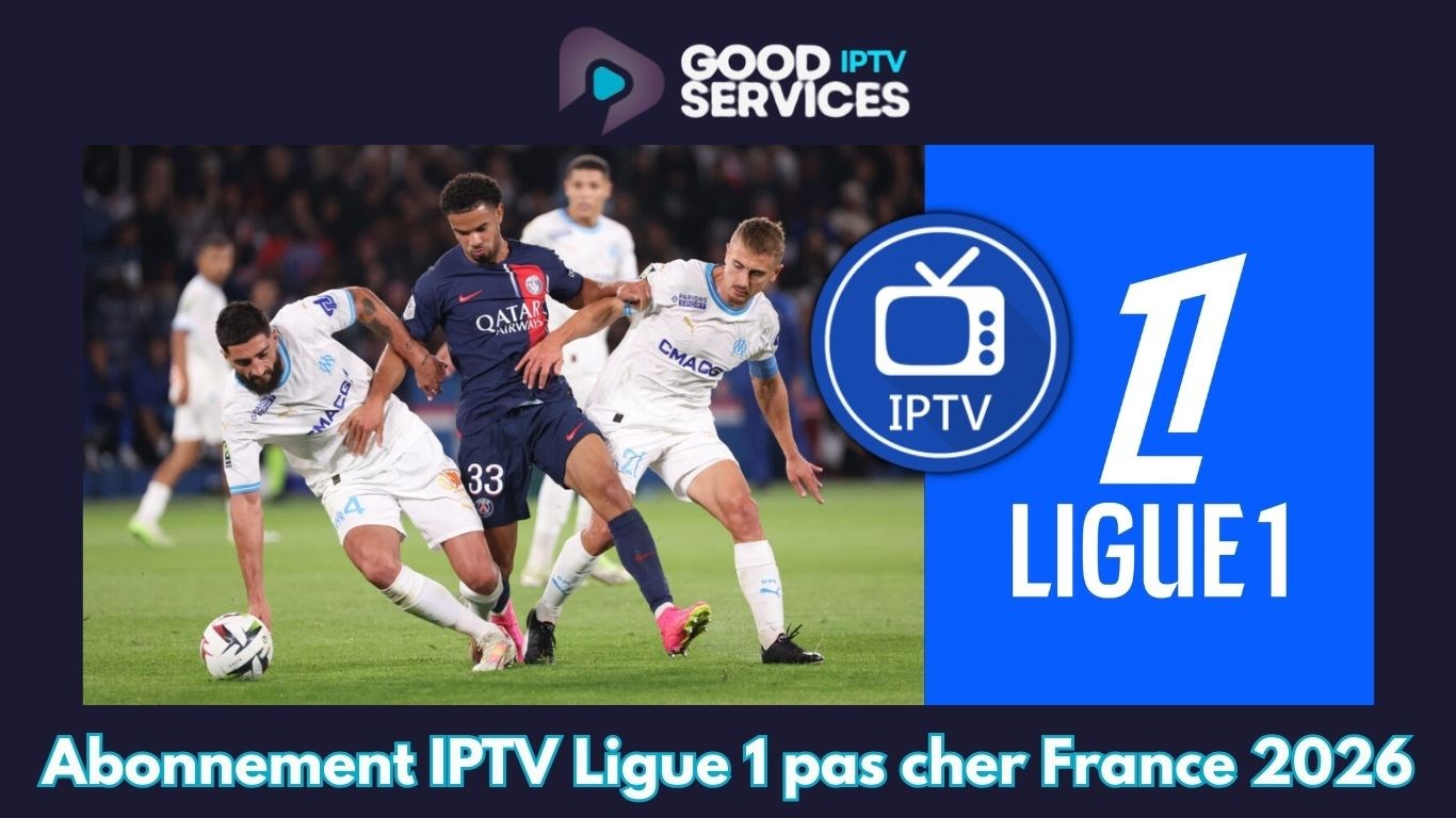 Abonnement IPTV Ligue 1 pas cher France 2026