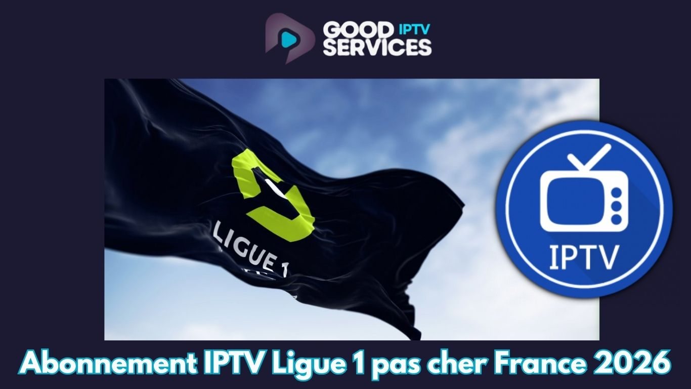 Abonnement IPTV Ligue 1 pas cher France 2026
