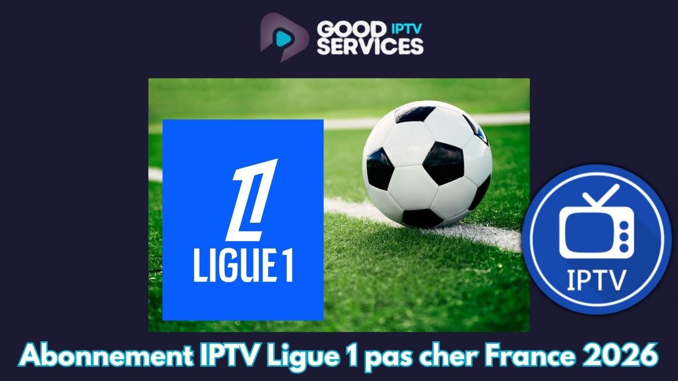 Abonnement IPTV Ligue 1 pas cher France 2026