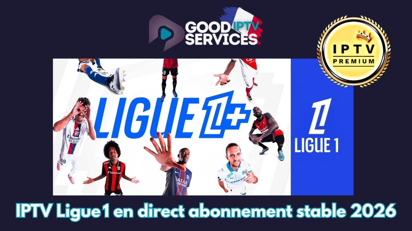 IPTV Ligue 1 en direct abonnement stable 2026