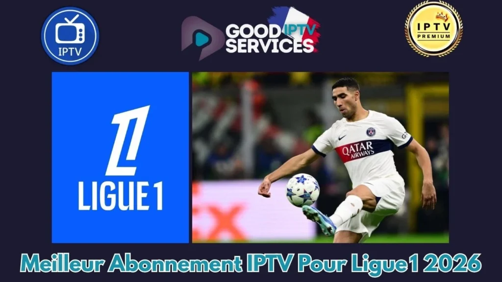 Meilleur Abonnement IPTV Pour Ligue 1 2026
