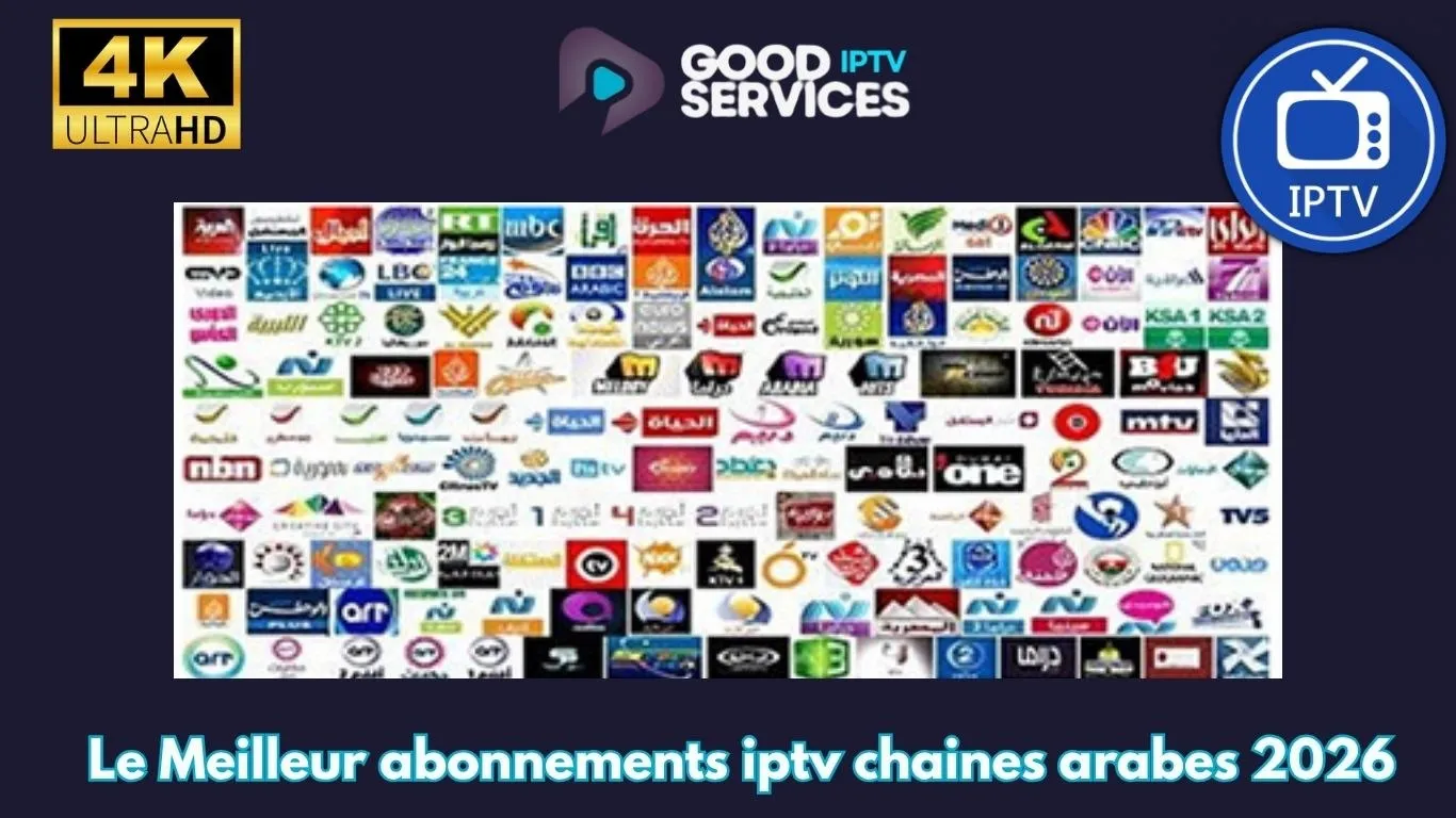 Le Meilleur abonnements iptv chaines arabes 2026