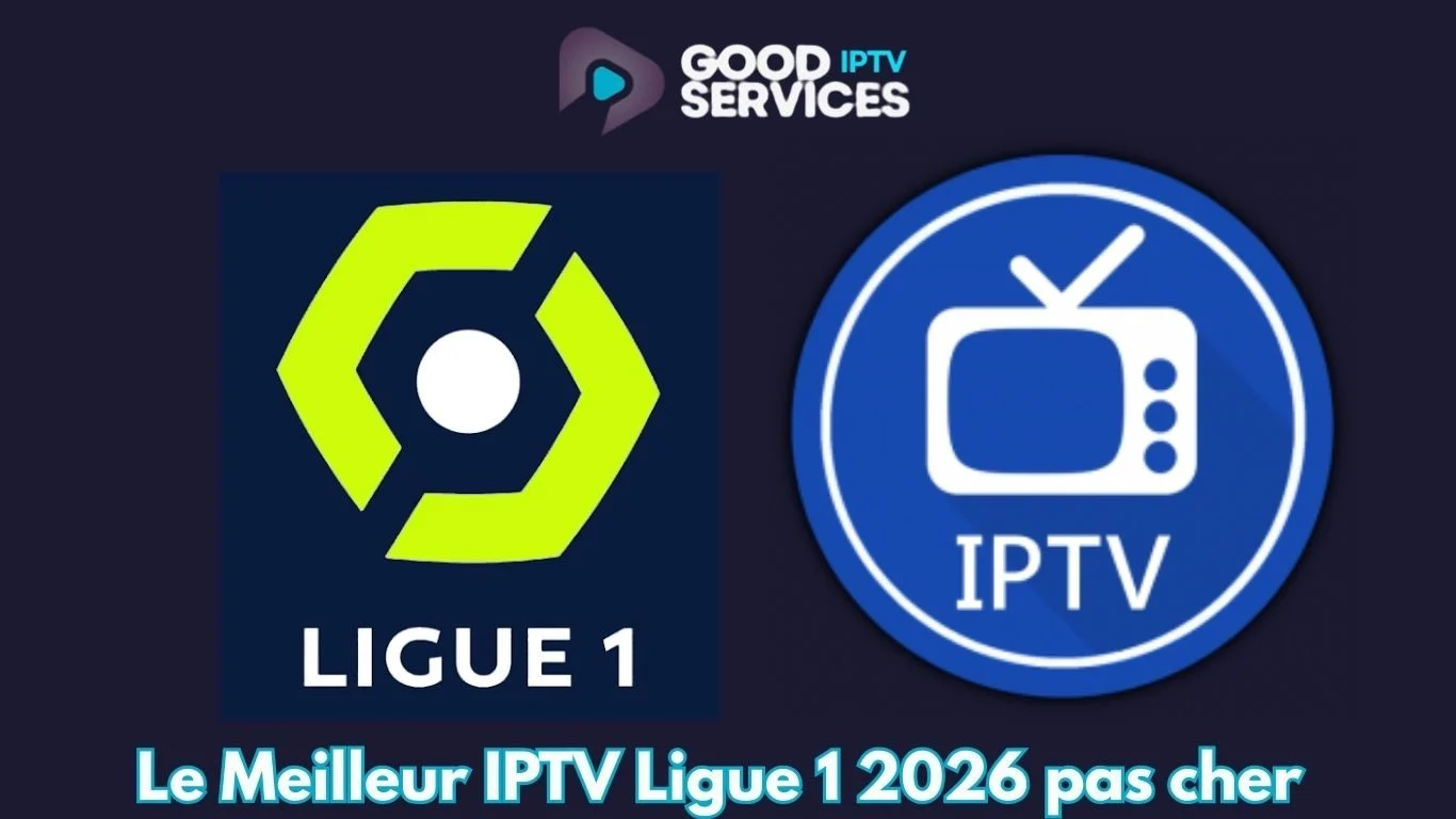 Le Meilleur IPTV Ligue 1 2026 pas cher