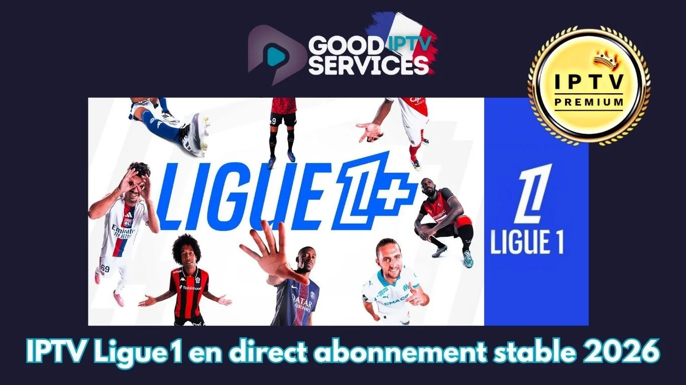 IPTV Ligue 1 en direct abonnement stable 2026