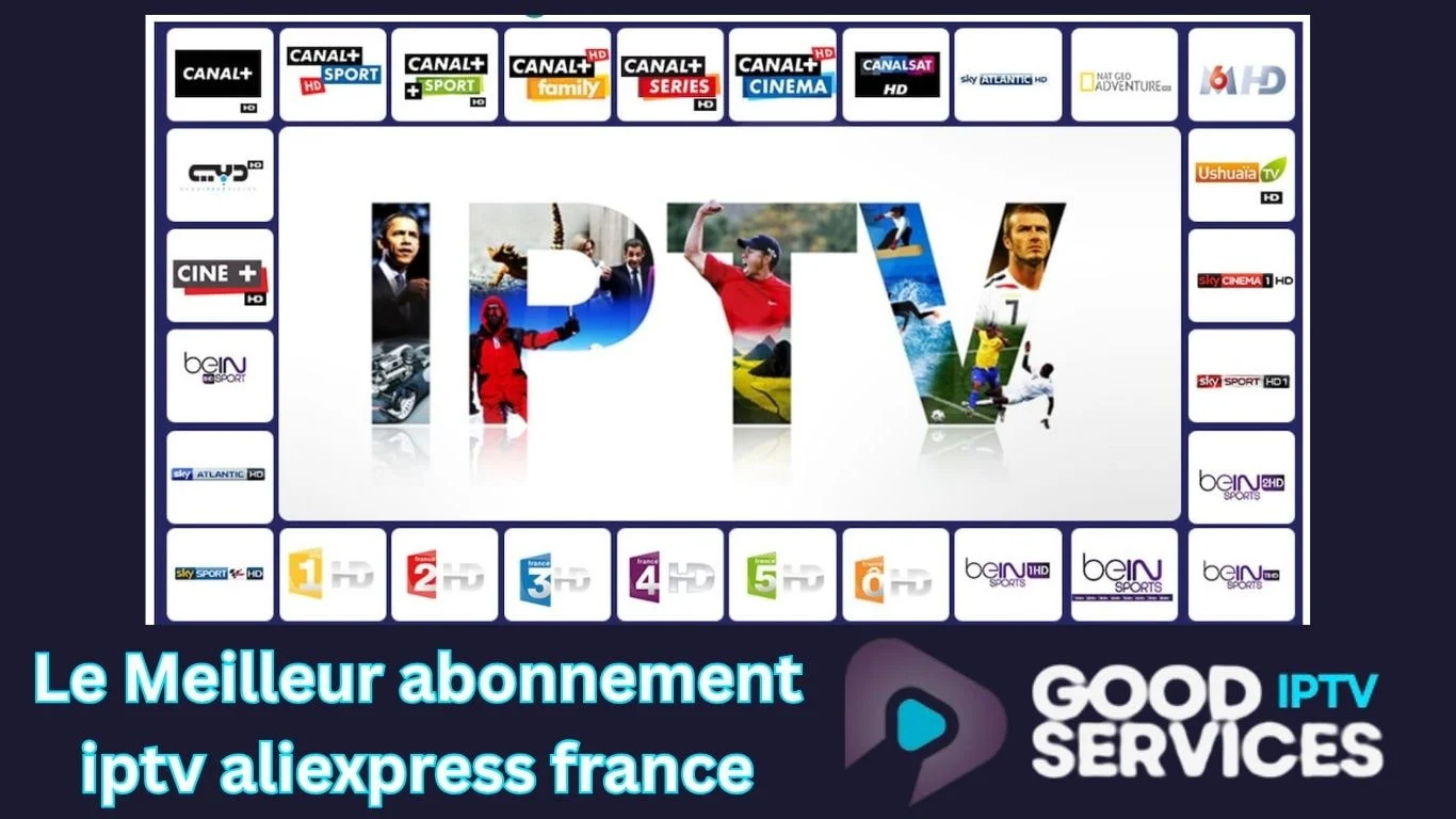 Le Meilleur abonnement iptv aliexpress france