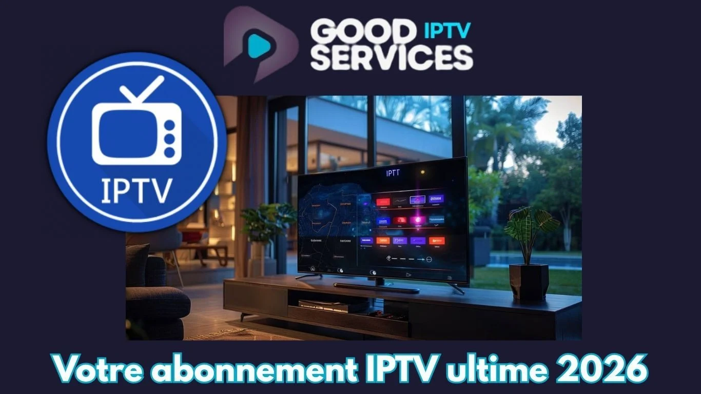 Votre abonnement IPTV ultime 2026