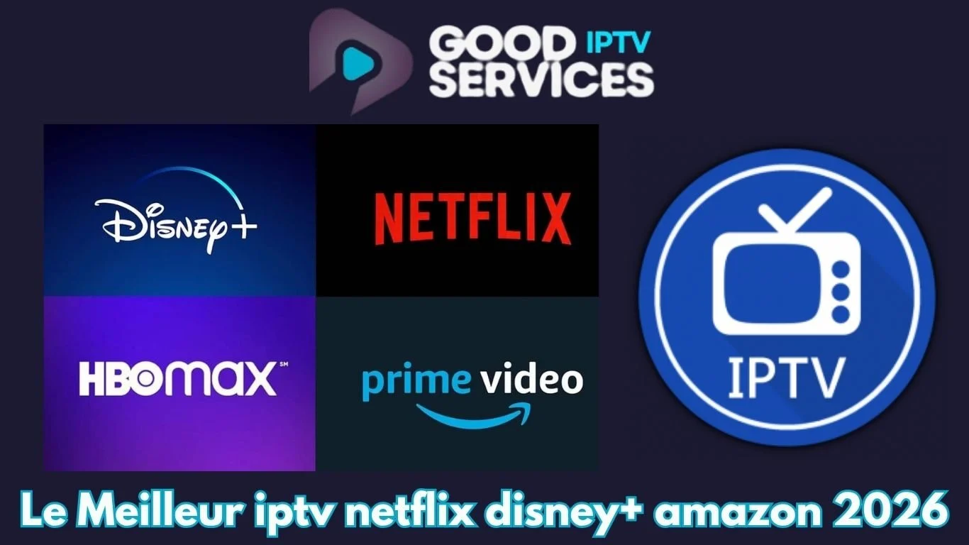 Le Meilleur iptv netflix disney+ amazon 2026
